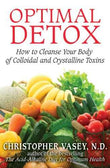 Optimal Detox: How To Cleanse Your Body Of Colloidal And Crystalline Toxins  Vasey, Christopher [PB] | 9781594774898