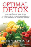 Optimal Detox: How To Cleanse Your Body Of Colloidal And Crystalline Toxins  Vasey, Christopher [PB] | 9781594774898
