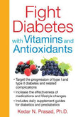 Fight Diabetes With Vitamins And Antioxidants  Kedar N. Prasad [PB] | 9781620551660