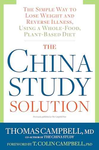 The China Study Solution: The Simple Way To Lose Weight And Reverse Illness, Using A Whole-Food, Pla  Thomas Campbell [PB] | 9781623367572