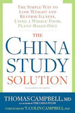 The China Study Solution: The Simple Way To Lose Weight And Reverse Illness, Using A Whole-Food, Pla  Thomas Campbell [PB] | 9781623367572
