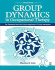 Group Dynamics in Occupational Therapy: The Theoretical Basis and Practice Application of Group Intervention by Marilyn B. Cole | Paperback | HMS-9781630913670