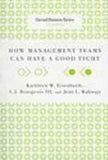 How Management Teams Can Have a Good Fight: Jean L.Kahwajy by General management (ISBN: 9781422179765)