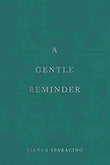 A Gentle Reminder (Paperback) - Bianca Sparacino