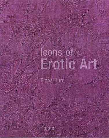 Icons Of Erotic Art – Pippa Hurd [HB] | 9783791331652