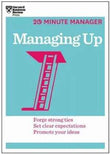 Managing Up: Forge Strong Ties, Set Clear Expectations, Promote Your Ideas (20 Minute Manager) by Na (ISBN: 9781625270849)