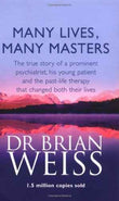 (Many Lives, Many Masters: The true story of a prominent psychiatrist, his young patient and the past-life therapy that changed both their lives) [By: Dr. Brian Weiss] [Jun, 1994]