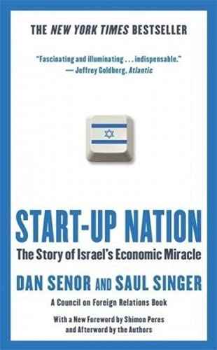 Start-up Nation: The Story of Israel's Economic Miracle by Senor, Dan & Singer, Saul (ISBN: 9781455502394)