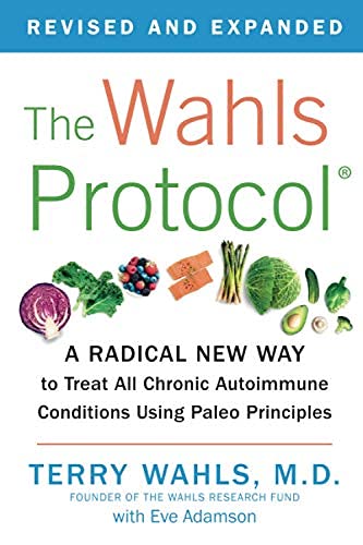 The Wahls Protocol A Radical New Way to Treat All Chronic Autoimmune Conditions Using Paleo Principles NYBooksHub