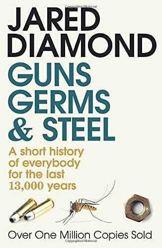 Guns, Germs and Steel: A short history of everybody for the last 13,000 years by Jared Diamond (30-Apr-1998) Paperback