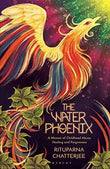 The Water Phoenix by Rituparna Chatterjee (ISBN: 9789389000559)