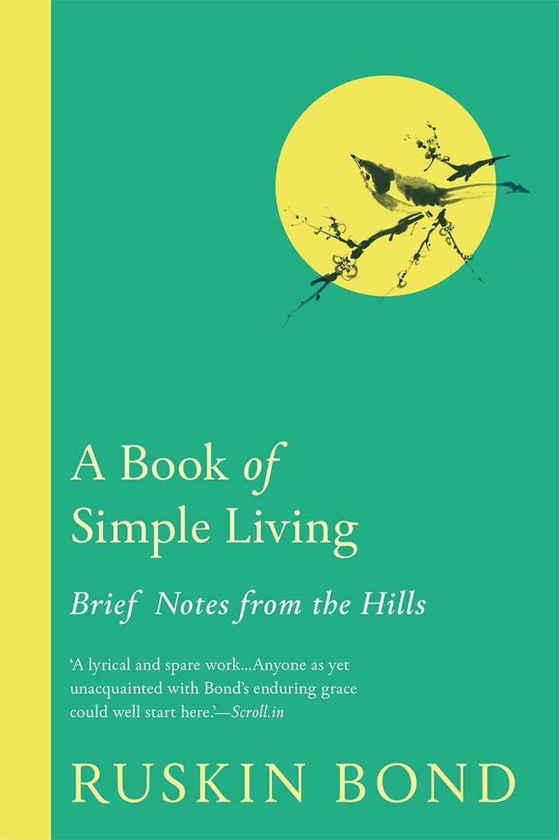 A Book of Simple Living: Brief Notes from the Hills by Ruskin Bond (ISBN: 9788193071007)