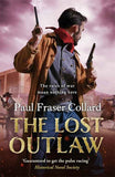 The Lost Outlaw (Jack Lark, Book 8): American Civil War, The Frontier, 1863 by Fraser Collard, Paul (ISBN: 9781472239112)