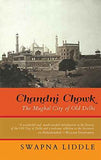 Chandni Chowk The Mughal City of Old Delhi Swapna Liddle by Swapna Liddle - Hardcover (ISBN: 9789386050670)