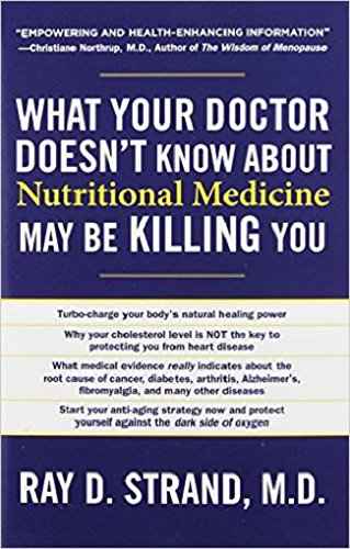 What Your Doctor Doesn't Know About Nutritional Medicine May be Killing You (Paperback)Ð  by Ray D. Strand