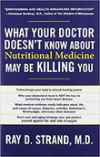 What Your Doctor Doesn't Know About Nutritional Medicine May be Killing You (Paperback)Ð  by Ray D. Strand