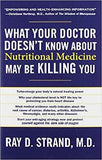 What Your Doctor Doesn't Know About Nutritional Medicine May be Killing You (Paperback)Ð  by Ray D. Strand