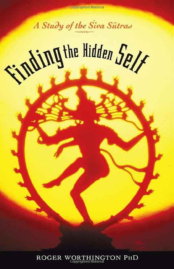 Finding The Hidden Self: A Study of the Siva Sutras by Roger Worthington (ISBN: 9780893891855)