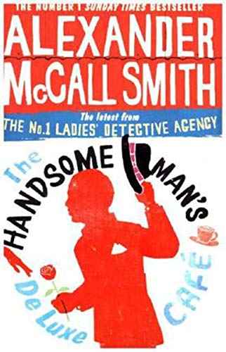 The Handsome Man's De Luxe Café by Mccall Smith, Alexander (ISBN: 9780349139296)