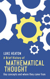 A Brief History of Mathematical Thought: Key Concepts and Where They Come from by Heaton, Luke (2015) Paperback by Heaton, Luke - Paperback (ISBN: 9781472117113)