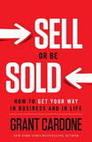 Sell or Be Sold: How to Get Your Way in Business and in Life- Paperback - by Grant Cardone
