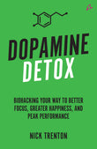 Dopamine Detox: Biohacking Your Way To Better Focus, Greater Happiness, and Peak Performance by Nick Trenton (ISBN: 9789355437440)