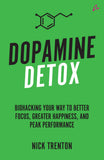 Dopamine Detox: Biohacking Your Way To Better Focus, Greater Happiness, and Peak Performance by Nick Trenton (ISBN: 9789355437440)