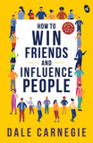 How to Win Friends and Influence People by Dale Carnegie (ISBN: 9788194790891)