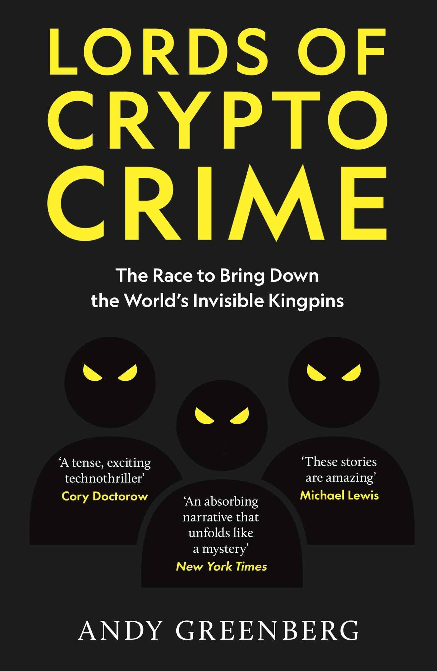 Lords of Crypto Crime: The Race to Bring Down the World's Invisible Kingpins by Andy Greenberg (ISBN: 9781800962262)