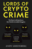 Lords of Crypto Crime: The Race to Bring Down the World's Invisible Kingpins by Andy Greenberg (ISBN: 9781800962262)