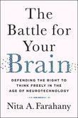 The Battle for Your Brain: Defending the Right to Think Freely in the Age of Neurotechnology by Nita A. Farahany (ISBN: 9781250331892)