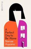 A Perfect Day to be Alone - PaperbackÐ  by Nanae Aoyama  Jesse Kirkwood