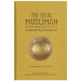 The Ideal Muslimah: The True Islamic Personality of the Muslim Woman as Defined in the Qur an and Sunnah