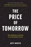 The Price of Tomorrow: Why Deflation is the Key to an Abundant Future PaperbackÐ  by Jeff Booth (Author)