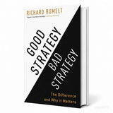 Good Strategy/Bad Strategy by Richard Rumelt – The Difference and Why It Matters (Business Strategy & Leadership Book)