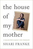 The House of My Mother: The Sunday Times bestselling memoir about a daughter's quest for freedom PaperbackÐ  by Shari Franke