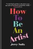 How to Be an Artist /anglais by Saltz Jerry (ISBN: 9781781577820)