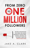 From Zero to One Million Followers Paperback  by Jake a Clark (Author)