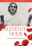 At the Eleventh Hour: The biography of Swami Rama by Tigunait Pandit (ISBN: 9780893892128)
