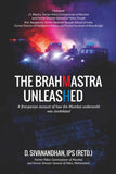 THE BRAHMASTRA UNLEASHED: A first-person account of how the Mumbai underworld was annihilated by D. Sivanandhan (ISBN: 9789385509919)