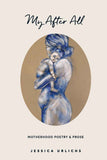 My After All: Poetry and Prose for Mothers (Jessica Urlichs: Early Motherhood Poetry and Prose Collection) by Margaret Atwood (ISBN: 9780860683032)