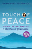 Touch of Peace: Living the Teachings of Paramhansa Yogananda by Nayaswami Jyotish (ISBN: 9781565890961)