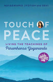 Touch of Peace: Living the Teachings of Paramhansa Yogananda by Nayaswami Jyotish (ISBN: 9781565890961)