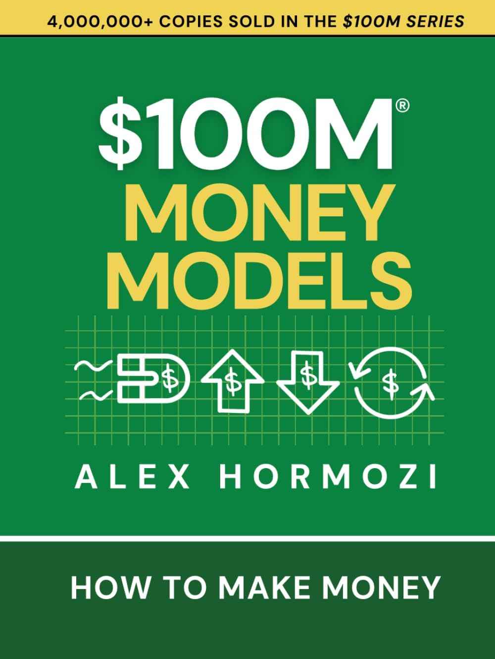 $100M Money Models: How To Make Money PaperbackÐ   by Alex Hormozi (100 million money models))