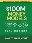$100M Money Models: How To Make Money PaperbackÐ   by Alex Hormozi (100 million money models))