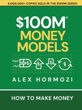 $100M Money Models: How To Make Money PaperbackÐ   by Alex Hormozi (100 million money models))