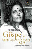 The Gospel Of Shri Anandamayi Ma Volume 1: Conversations With The Divine Mother by Lisa Prajna Hallstrom (ISBN: 9789394515123)