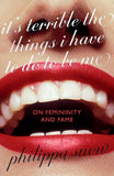 Virago Its Terrible the Things I Have to Do to Be Me A brutal and brilliant study of female celebrity Megan Nolan, Teleg by Philippa Snow (ISBN: 9780349017716)