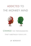 Addicted to the Monkey Mind: -  PaperbackÐ   by Jean-Francois Benoist