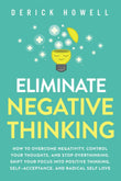 Eliminate Negative Thinking:- PaperbackÐ by Derick Howell